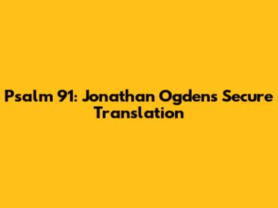 Psalm 91: Jonathan Ogden's Secure Translation
