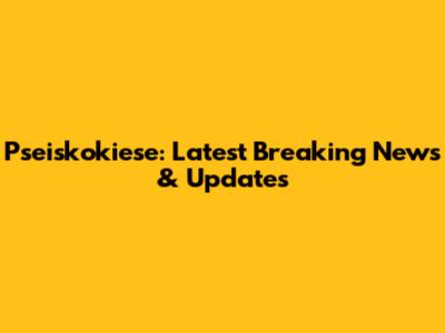 Pseiskokiese: Latest Breaking News & Updates