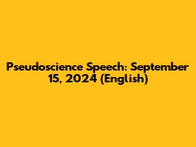 Pseudoscience Speech: September 15, 2024 (English)