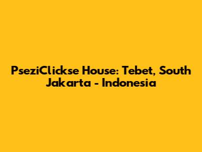 PseziClickse House: Tebet, South Jakarta - Indonesia