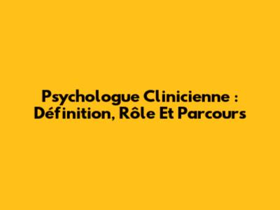 Psychologue Clinicienne : Définition, Rôle Et Parcours