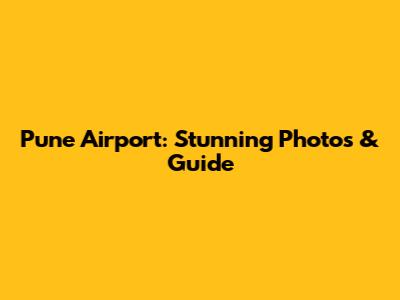 Pune Airport: Stunning Photos & Guide