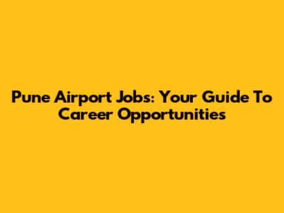 Pune Airport Jobs: Your Guide To Career Opportunities