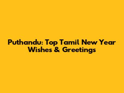 Puthandu: Top Tamil New Year Wishes & Greetings
