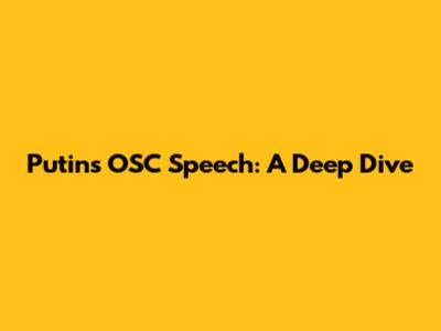 Putin's OSC Speech: A Deep Dive