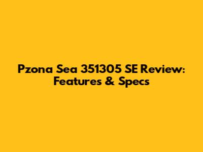 Pzona Sea 351305 SE Review: Features & Specs