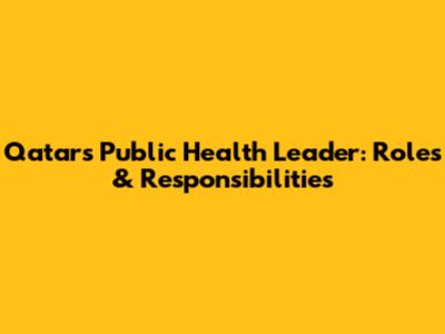Qatar's Public Health Leader: Roles & Responsibilities