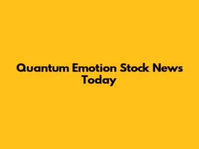 Quantum Emotion Stock News Today