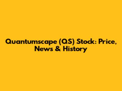 Quantumscape (QS) Stock: Price, News & History