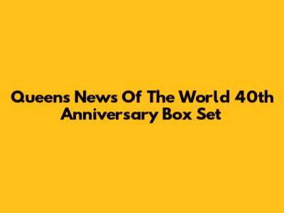 Queen's News Of The World 40th Anniversary Box Set
