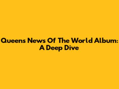 Queen's News Of The World Album: A Deep Dive