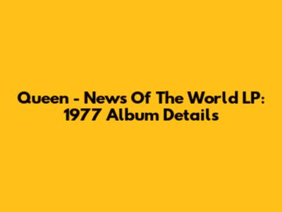 Queen - News Of The World LP: 1977 Album Details