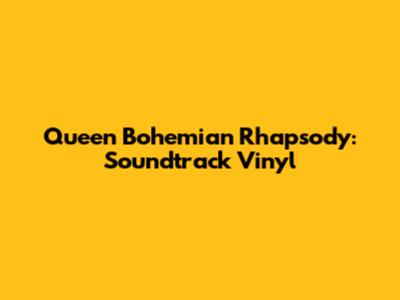 Queen Bohemian Rhapsody: Soundtrack Vinyl