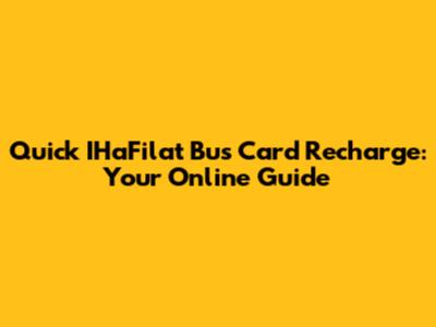 Quick IHaFilat Bus Card Recharge: Your Online Guide
