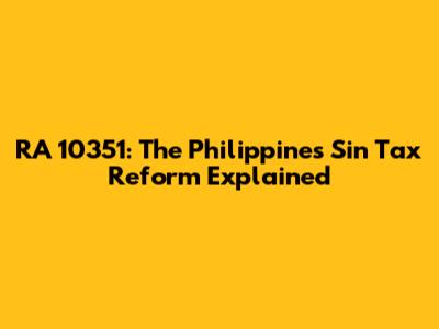 RA 10351: The Philippines' Sin Tax Reform Explained
