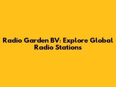 Radio Garden BV: Explore Global Radio Stations