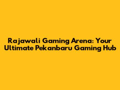 Rajawali Gaming Arena: Your Ultimate Pekanbaru Gaming Hub