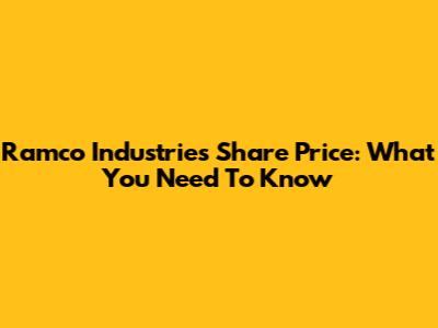Ramco Industries Share Price: What You Need To Know