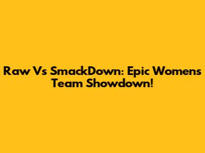 Raw Vs SmackDown: Epic Women's Team Showdown!