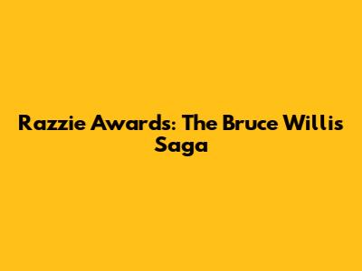 Razzie Awards: The Bruce Willis Saga