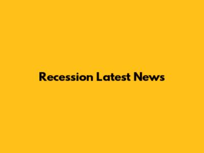 Recession Latest News