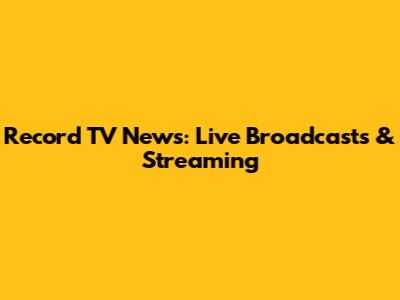 Record TV News: Live Broadcasts & Streaming