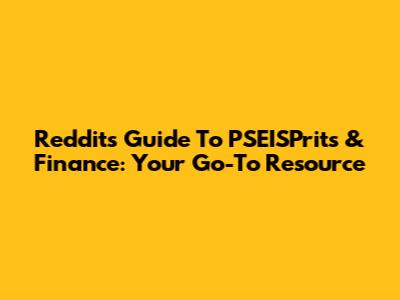 Reddit's Guide To PSEISPrits & Finance: Your Go-To Resource
