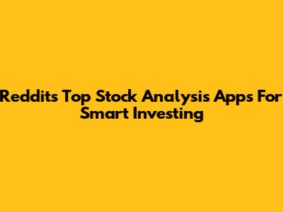 Reddit's Top Stock Analysis Apps For Smart Investing