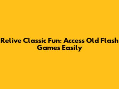 Relive Classic Fun: Access Old Flash Games Easily