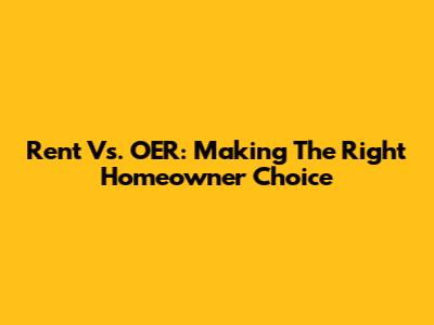 Rent Vs. OER: Making The Right Homeowner Choice
