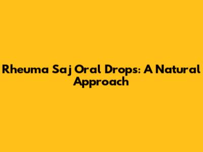 Rheuma Saj Oral Drops: A Natural Approach