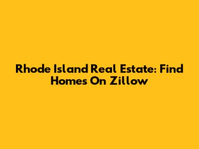 Rhode Island Real Estate: Find Homes On Zillow
