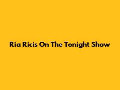 Ria Ricis On The Tonight Show