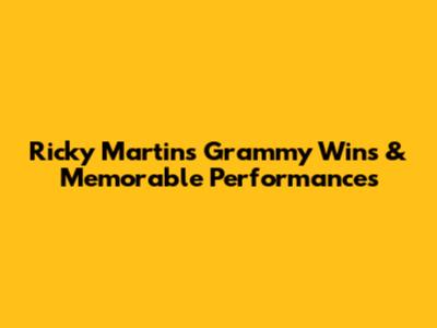 Ricky Martin's Grammy Wins & Memorable Performances