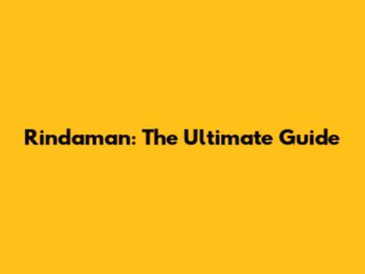 Rindaman: The Ultimate Guide