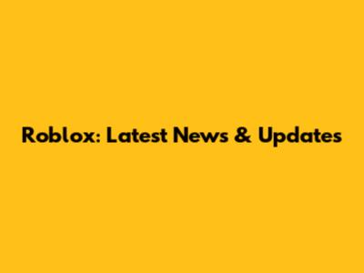 Roblox: Latest News & Updates