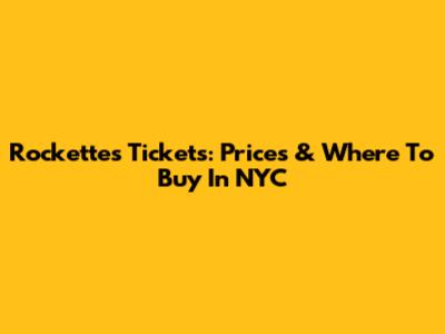 Rockettes Tickets: Prices & Where To Buy In NYC