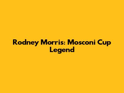 Rodney Morris: Mosconi Cup Legend
