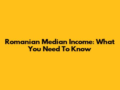 Romanian Median Income: What You Need To Know