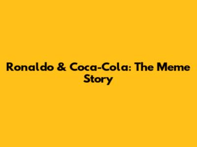 Ronaldo & Coca-Cola: The Meme Story