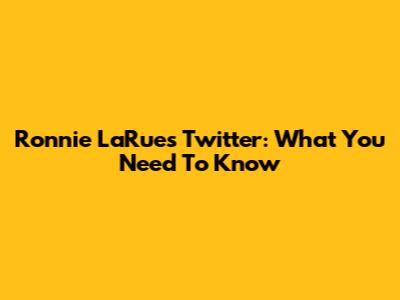 Ronnie LaRue's Twitter: What You Need To Know