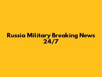 Russia Military Breaking News 24/7