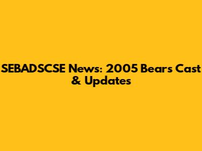 SEBADSCSE News: 2005 Bears Cast & Updates