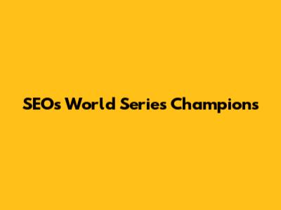 SEO's World Series Champions