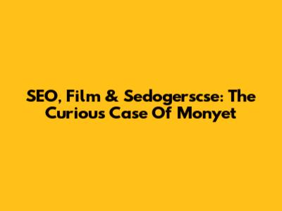 SEO, Film & Sedogerscse: The Curious Case Of Monyet