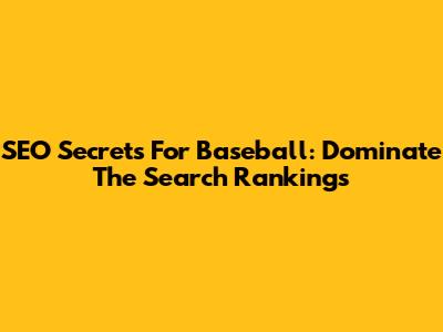 SEO Secrets For Baseball: Dominate The Search Rankings