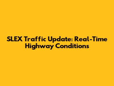 SLEX Traffic Update: Real-Time Highway Conditions