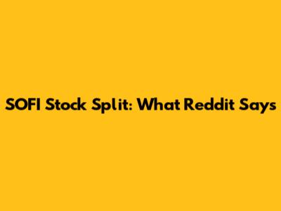 SOFI Stock Split: What Reddit Says