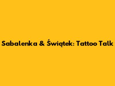 Sabalenka & Świątek: Tattoo Talk