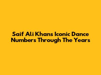Saif Ali Khan's Iconic Dance Numbers Through The Years